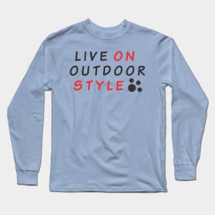 live on outdoor style Long Sleeve T-Shirt